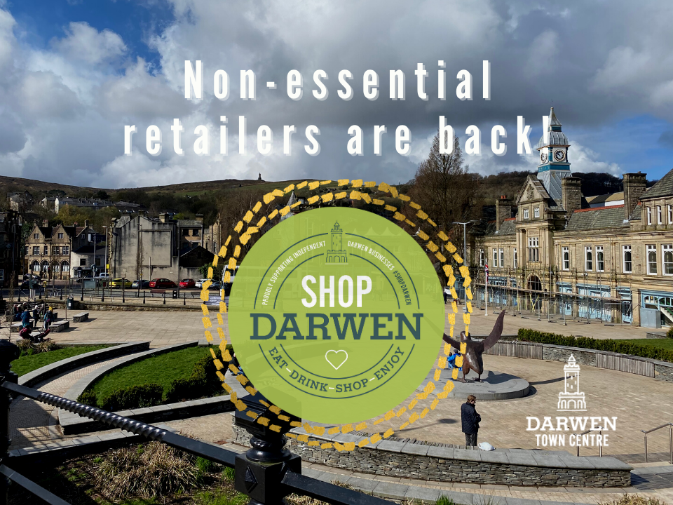 Non-essential retailers are back in Darwen!