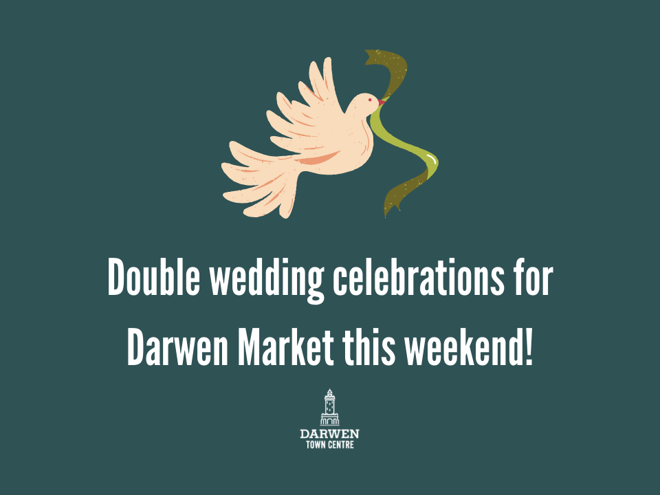 Double wedding celebrations for Darwen Market this weekend!