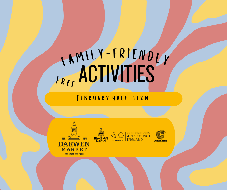 Free February Half Term Fun for Families at Darwen Market